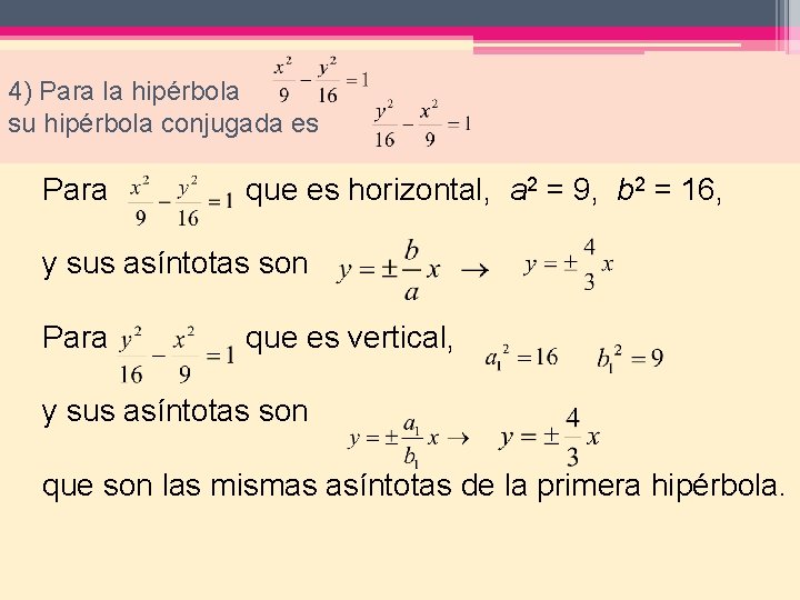 4) Para la hipérbola su hipérbola conjugada es Para que es horizontal, a 2