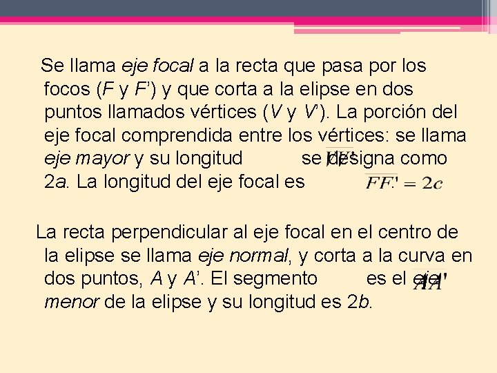  Se llama eje focal a la recta que pasa por los focos (F