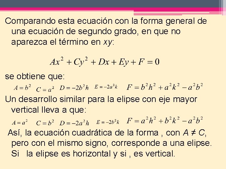  Comparando esta ecuación con la forma general de una ecuación de segundo grado,