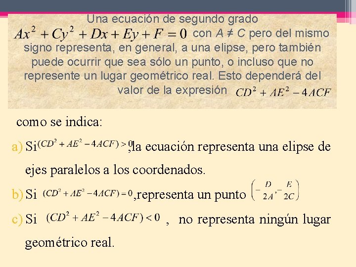 Una ecuación de segundo grado con A ≠ C pero del mismo signo representa,