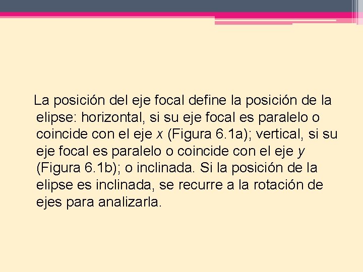 La posición del eje focal define la posición de la elipse: horizontal, si