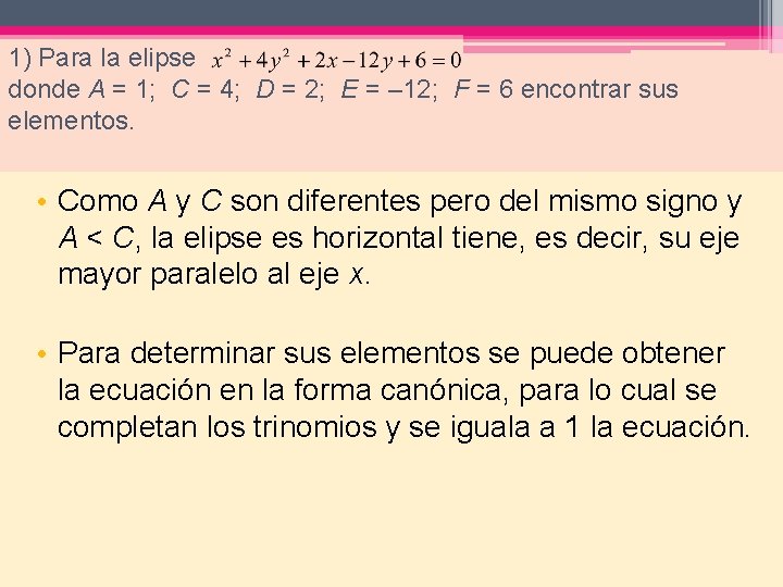 1) Para la elipse donde A = 1; C = 4; D = 2;