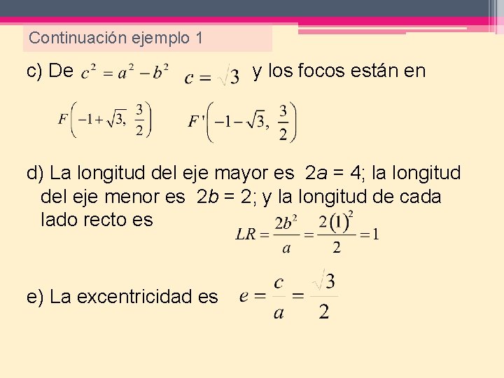Continuación ejemplo 1 c) De y los focos están en d) La longitud del