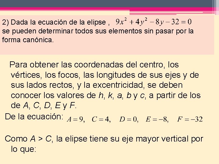 2) Dada la ecuación de la elipse , se pueden determinar todos sus elementos