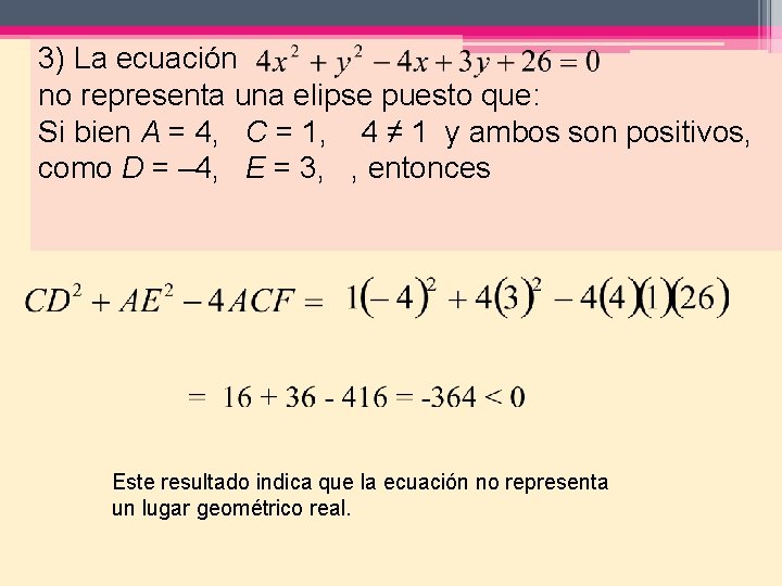 3) La ecuación no representa una elipse puesto que: Si bien A = 4,