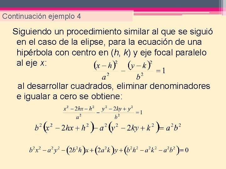 Continuación ejemplo 4 Siguiendo un procedimiento similar al que se siguió en el caso