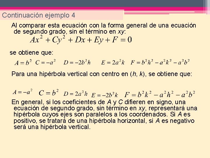 Continuación ejemplo 4 Al comparar esta ecuación con la forma general de una ecuación