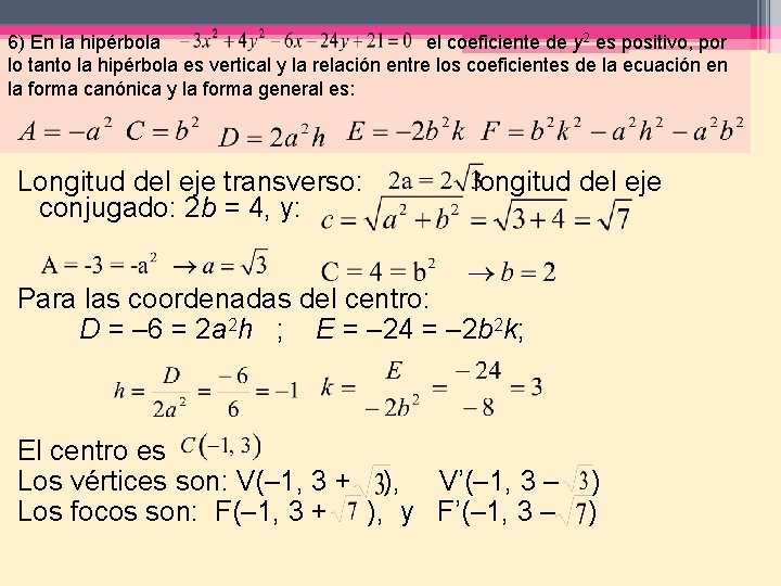 6) En la hipérbola el coeficiente de y 2 es positivo, por lo tanto