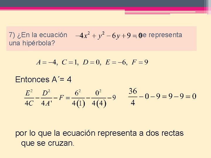 7) ¿En la ecuación , se representa una hipérbola? Entonces A´= 4 por lo