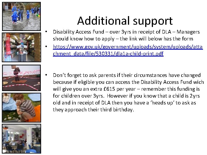 Additional support • Disability Access Fund – over 3 yrs in receipt of DLA