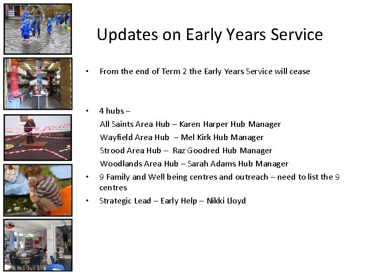 Updates on Early Years Service • From the end of Term 2 the Early