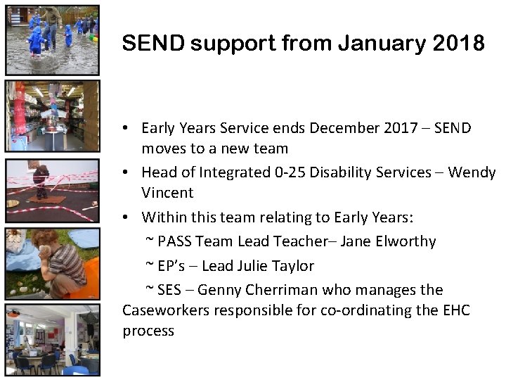 SEND support from January 2018 • Early Years Service ends December 2017 – SEND