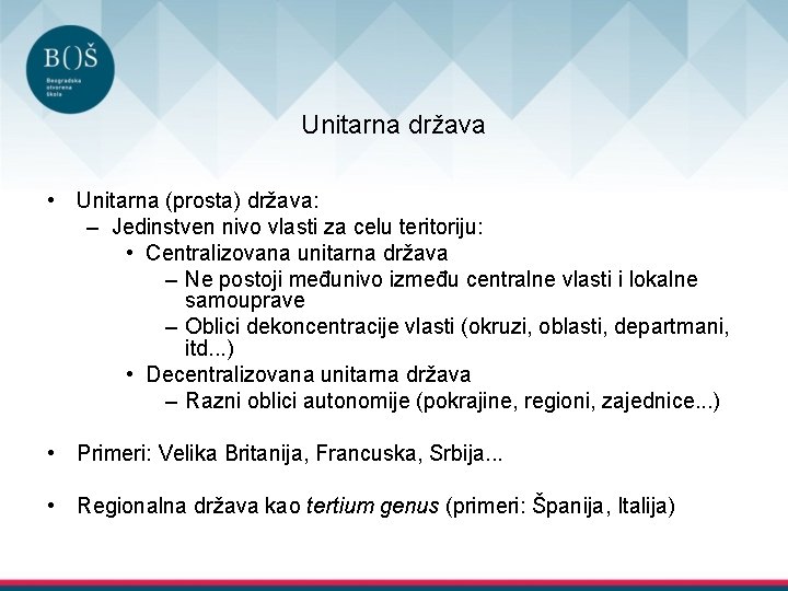 Unitarna država • Unitarna (prosta) država: – Jedinstven nivo vlasti za celu teritoriju: •