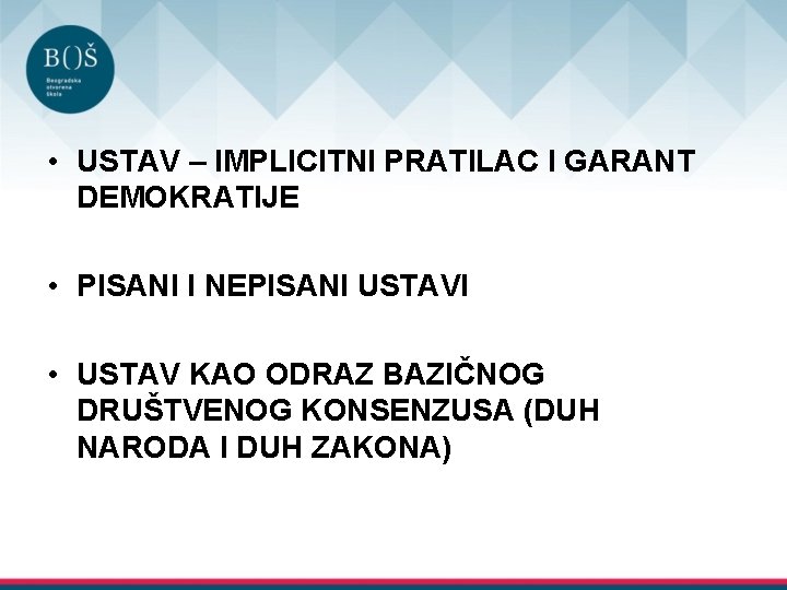  • USTAV – IMPLICITNI PRATILAC I GARANT DEMOKRATIJE • PISANI I NEPISANI USTAVI