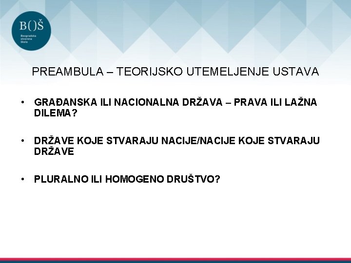 PREAMBULA – TEORIJSKO UTEMELJENJE USTAVA • GRAĐANSKA ILI NACIONALNA DRŽAVA – PRAVA ILI LAŽNA