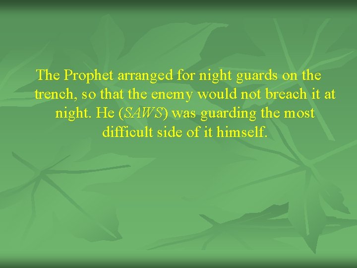 The Prophet arranged for night guards on the trench, so that the enemy would