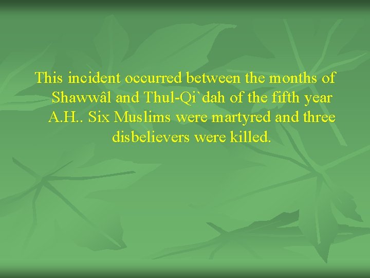 This incident occurred between the months of Shawwâl and Thul-Qi`dah of the fifth year