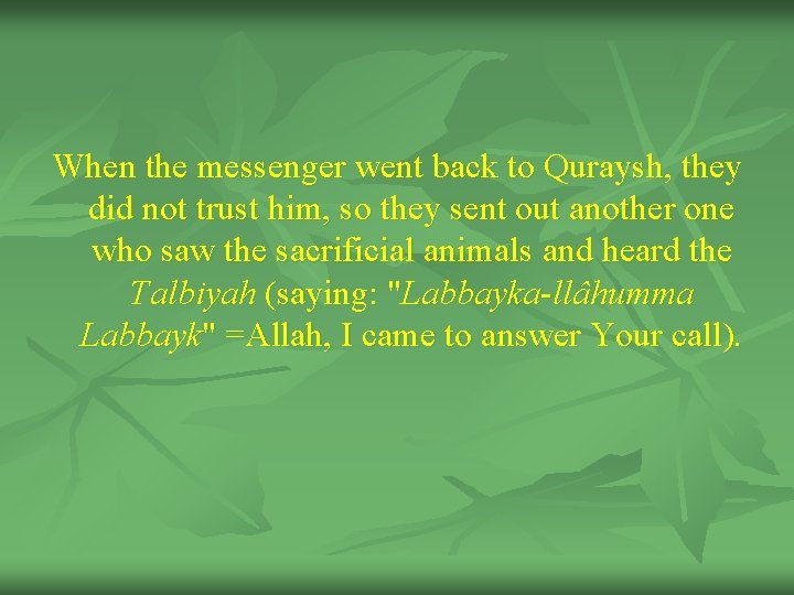 When the messenger went back to Quraysh, they did not trust him, so they