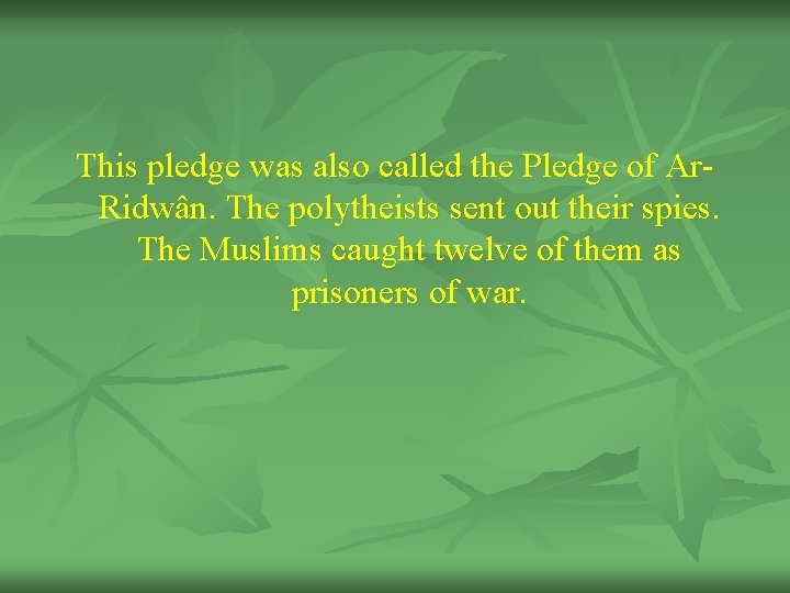 This pledge was also called the Pledge of Ar. Ridwân. The polytheists sent out