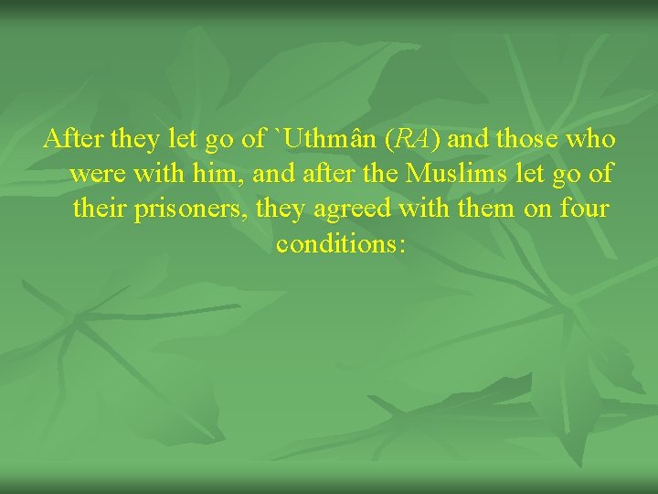 After they let go of `Uthmân (RA) and those who were with him, and