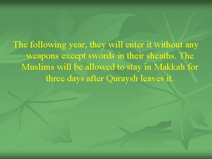 The following year, they will enter it without any weapons except swords in their