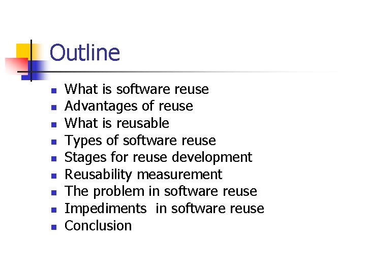Outline n n n n n What is software reuse Advantages of reuse What