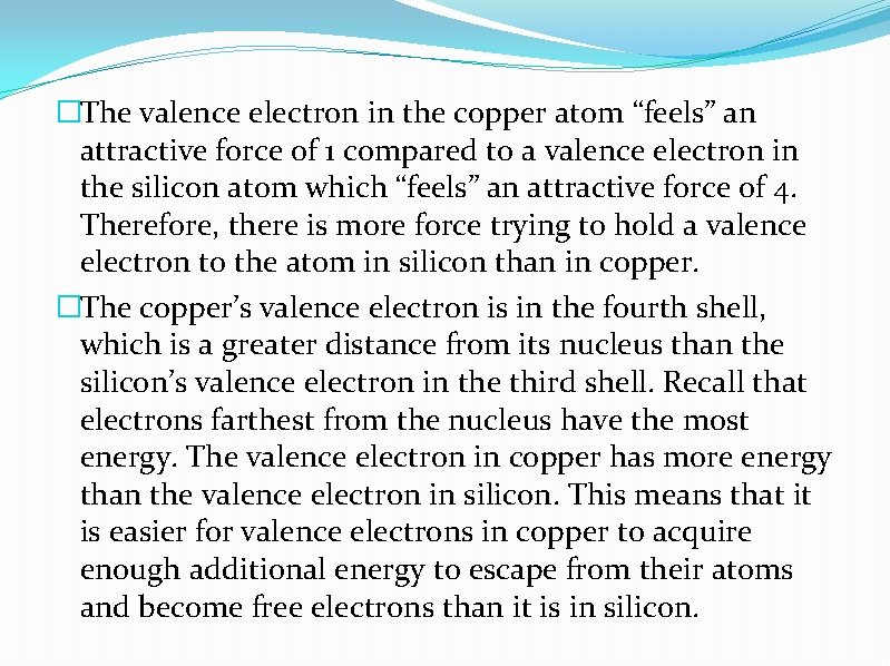 �The valence electron in the copper atom “feels” an attractive force of 1 compared
