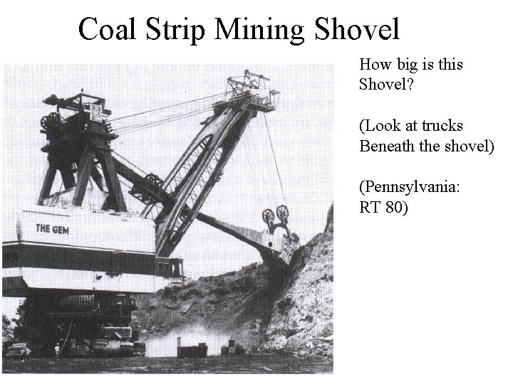 Coal Strip Mining Shovel How big is this Shovel? (Look at trucks Beneath the