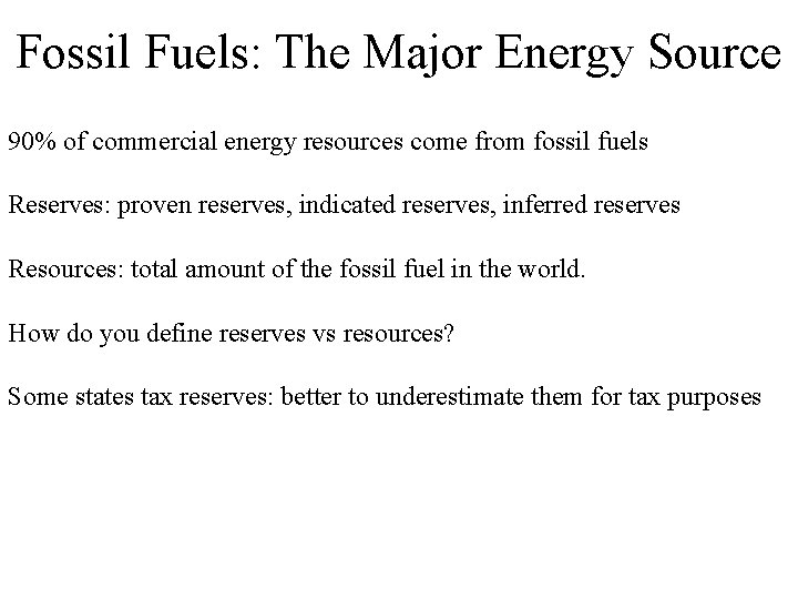 Fossil Fuels: The Major Energy Source 90% of commercial energy resources come from fossil