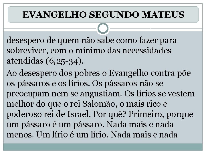 EVANGELHO SEGUNDO MATEUS desespero de quem não sabe como fazer para sobreviver, com o