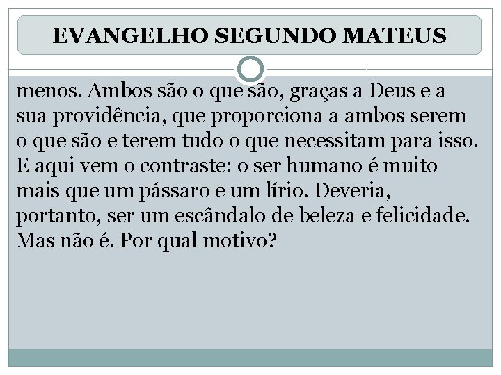 EVANGELHO SEGUNDO MATEUS menos. Ambos são o que são, graças a Deus e a