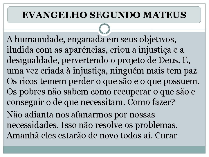 EVANGELHO SEGUNDO MATEUS A humanidade, enganada em seus objetivos, iludida com as aparências, criou