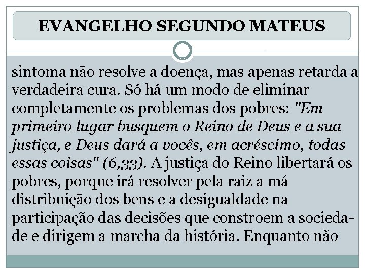 EVANGELHO SEGUNDO MATEUS sintoma não resolve a doença, mas apenas retarda a verdadeira cura.