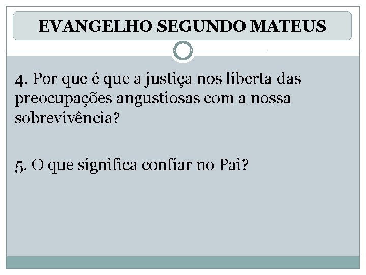 EVANGELHO SEGUNDO MATEUS 4. Por que é que a justiça nos liberta das preocupações