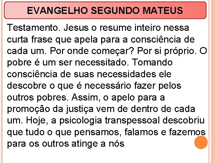 EVANGELHO SEGUNDO MATEUS Testamento. Jesus o resume inteiro nessa curta frase que apela para
