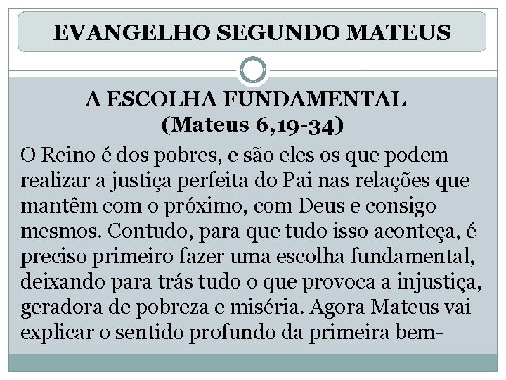 EVANGELHO SEGUNDO MATEUS A ESCOLHA FUNDAMENTAL (Mateus 6, 19 -34) O Reino é dos
