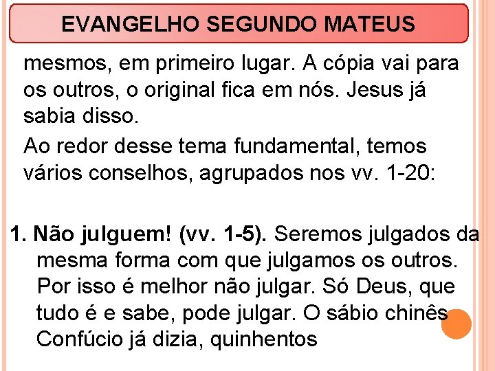 EVANGELHO SEGUNDO MATEUS mesmos, em primeiro lugar. A cópia vai para os outros, o