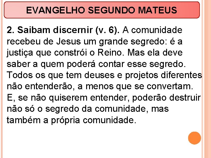 EVANGELHO SEGUNDO MATEUS 2. Saibam discernir (v. 6). A comunidade recebeu de Jesus um