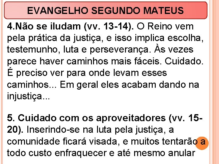 EVANGELHO SEGUNDO MATEUS 4. Não se iludam (vv. 13 -14). O Reino vem pela
