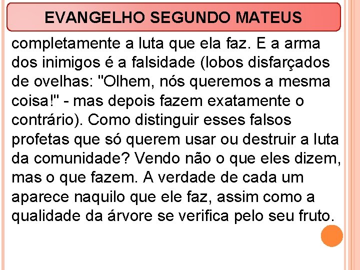 EVANGELHO SEGUNDO MATEUS completamente a luta que ela faz. E a arma dos inimigos