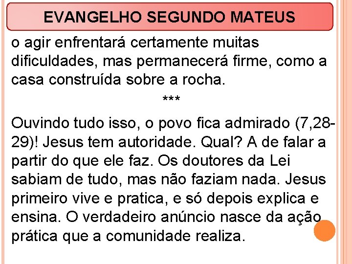 EVANGELHO SEGUNDO MATEUS o agir enfrentará certamente muitas dificuldades, mas permanecerá firme, como a