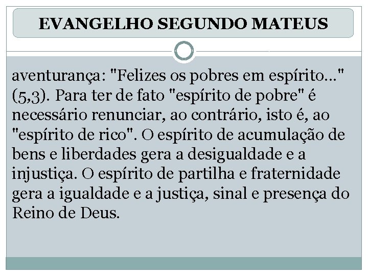 EVANGELHO SEGUNDO MATEUS aventurança: "Felizes os pobres em espírito. . . " (5, 3).