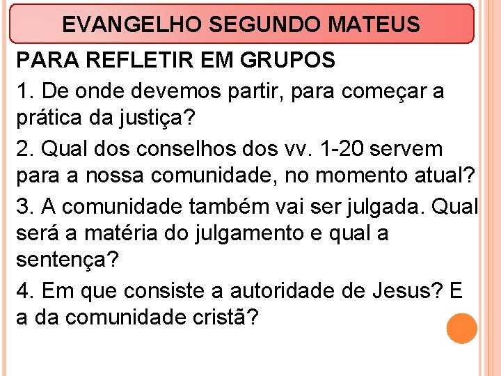 EVANGELHO SEGUNDO MATEUS PARA REFLETIR EM GRUPOS 1. De onde devemos partir, para começar