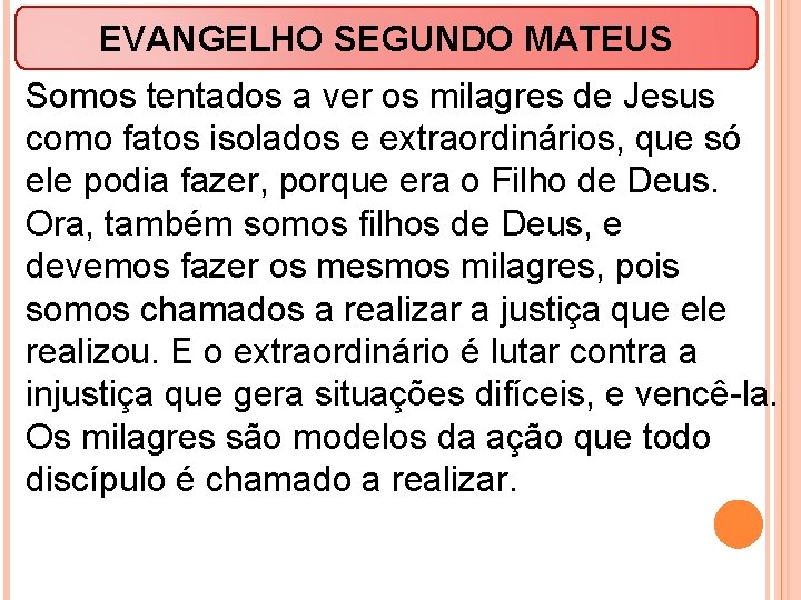 EVANGELHO SEGUNDO MATEUS Somos tentados a ver os milagres de Jesus como fatos isolados