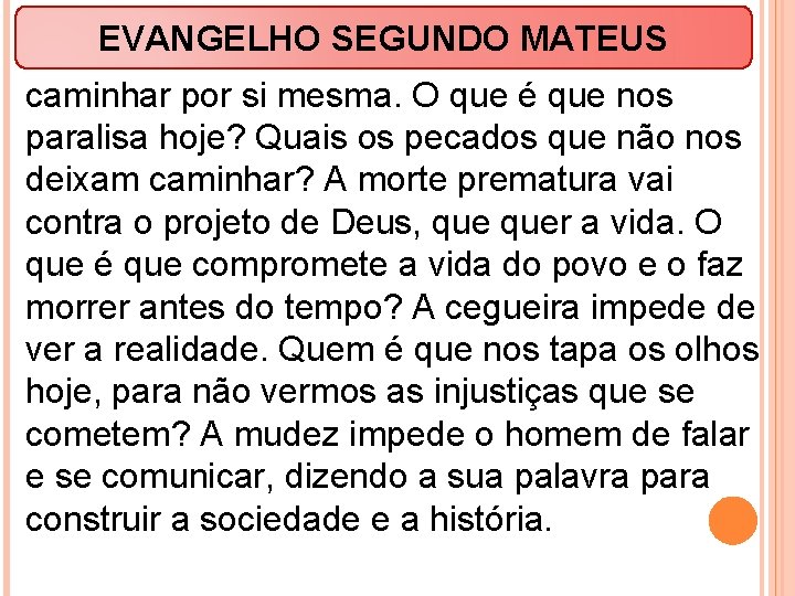 EVANGELHO SEGUNDO MATEUS caminhar por si mesma. O que é que nos paralisa hoje?