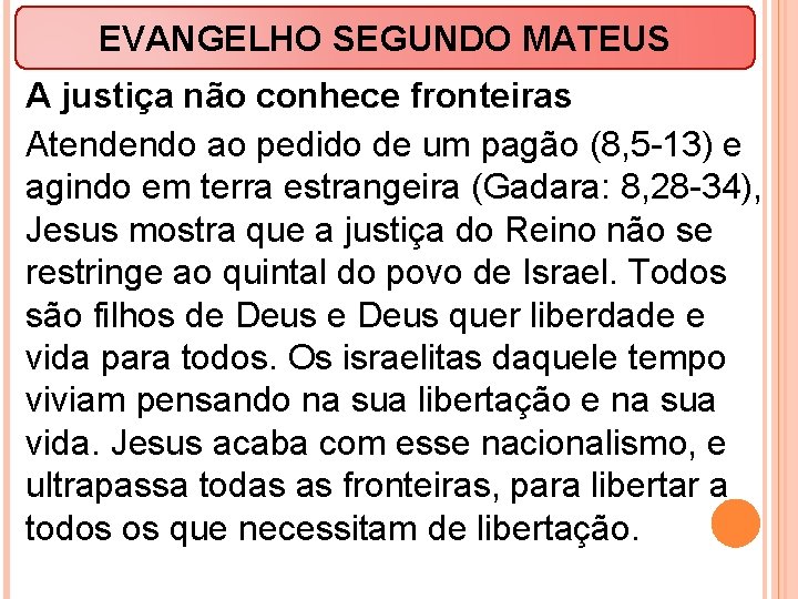 EVANGELHO SEGUNDO MATEUS A justiça não conhece fronteiras Atendendo ao pedido de um pagão