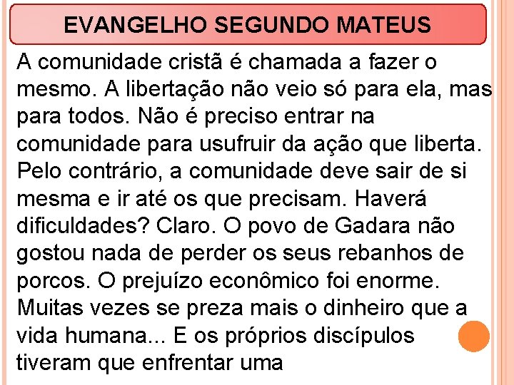 EVANGELHO SEGUNDO MATEUS A comunidade cristã é chamada a fazer o mesmo. A libertação