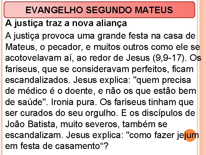 EVANGELHO SEGUNDO MATEUS A justiça traz a nova aliança A justiça provoca uma grande