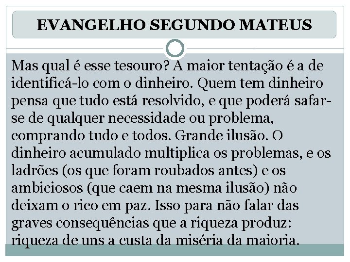 EVANGELHO SEGUNDO MATEUS Mas qual é esse tesouro? A maior tentação é a de