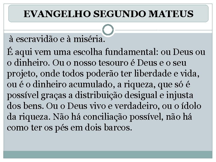 EVANGELHO SEGUNDO MATEUS à escravidão e à miséria. É aqui vem uma escolha fundamental: